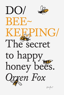 Do Beekeeping: the Secret to Happy Honey Bees (Do Books): 11