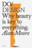 Do Design: Why Beauty is Key to Everything