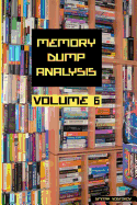 Memory Dump Analysis Anthology, Volume 6 (Memory Dump Analysis Anthology (Diagnomicon))