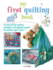 My First Quilting Book-35 Easy and Fun Quilting, Patchwork, and Appliqu� Projects for Children Aged 7 Years +