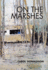 On the Marshes: a Journey Into England's Waterlands