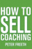 How to Sell Coaching: Get More Coaching Clients