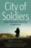 City of Soldiers: a Year of Life, Death and Survival in Afghanistan