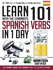 Learn 101 Spanish Verbs in 1 Day: With Learnbots