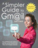 A Simpler Guide to Gmail: an Unofficial User Guide to Setting Up and Using Gmail, Inbox and Google Calendar