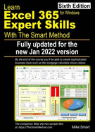 Learn Excel 365 Expert Skills With the Smart Method: Sixth Edition: Updated for Jan 2022 Version 2201