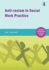 Anti-Racism in Social Work Practice (Critical Approaches to Social Work)