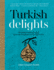 Turkish Delights: Stunning Regional Recipes From the Bosphorus to the Black Sea