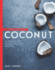The Goodness of Coconut: 40 Irresistible Energy-Packed Recipes