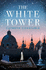 The White Tower: From the Worldwide Bestselling Author of the Wolf Princess