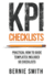 Kpi Checklists: Develop Meaningful, Trusted, Kpis and Reports Using Step-By-Step Checklists