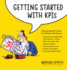 Getting Started with KPIs: Step-by-step KPI guide for ambitious businesses