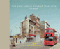 The East End in Colour 1980-1990
