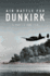 Air Battle for Dunkirk: 26 May-3 June 1940