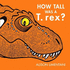How Tall Was a T. Rex? (Wild Facts & Amazing Maths): 1