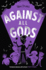 Against All Gods (Who Let the Gods Out Book 4)