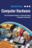 Essential Computer Hardware Second Edition: the Illustrated Guide to Understanding Computer Hardware
