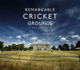 Remarkable Cricket Grounds: an Illustrated Guide to the World's Best Cricket Grounds