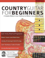 Country Guitar for Beginners: a Complete Method to Learn Traditional and Modern Country Guitar Playing (Play Country Guitar)