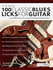 100 Classic Blues Licks for Guitar: Learn 100 Blues Guitar Licks in the Style of the World�€�S 20 Greatest Players (Learn How to Play Blues Guitar)