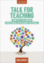 Talk for Teaching: Rethinking Professional Development in Schools
