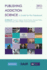Publishing Addiction Science: a Guide for the Perplexed