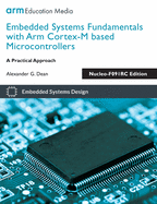 Embedded Systems Fundamentals With Arm Cortex-M Based Microcontrollers: a Practical Approach Nucleo-F091rc Edition