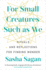 For Small Creatures Such As We: Rituals and reflections for finding wonder