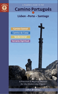 A Pilgrim's Guide to the Camino Portugu�s Lisbon - Porto - Santiago: Including Camino Central, Variente Espiritual, Camino Da Costa, & Senda Litoral