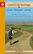 A Pilgrim's Guide to the Camino de Santiago (Camino Franc�s): St. Jean Pied de Port - Santiago de Compostela
