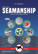 Illustrated Seamanship: Ropework, Boat Handling & Anchoring