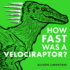 How Fast Was a Velociraptor?