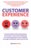 Customer Experience: 22 International Cx Professionals Share Their Current Strategies for Achieving Impact and Visibility Using Best Practice Cx: 1