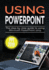 Using Powerpoint 2019: the Step-By-Step Guide to Using Microsoft Powerpoint 2019 (3)