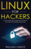 Linux for Hackers: A Comprehensive Beginners Guide to the World of Hacking Using Linux