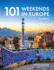 101 Weekends in Europe, 2nd Edition (Imm Lifestyle Books) 150 Photos and Inspiration for Your Next Vacation Destination-the Best of Each City in Culture, Sights, Shopping, Accommodation, and Food