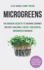 Microgreens: the Insiders Secrets to Growing Gourmet Greens & Building a Wildly Successful Microgreen Business (Indoor Gardening: Growing Microgreens, Aquaponics & Bonsai)