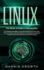 Linux: This Book Includes 4 Manuscripts. the Underground Bible to the Unix Operating System With Tools on Security and Kali Hacking to Understand Computer Programming, Data Science and Command Line