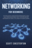 Networking for Beginners: Be Familiar With Computer Network Basics. Learn What a Computer Network is, Why It Matters and How Networking May Raise a Challenge to Machine Learning