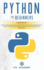 Python for Beginners: 2 Books in 1: Programming Book and Workbook. the Complete Beginner's Guide to Master Python With Practical Examples and Exercises