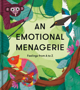 An Emotional Menagerie: an a to Z of Poems About Feelings (School of Life)