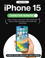 Iphone 15 Guide for Seniors: Easy-to-Follow Learning for Older Adults With Step-By-Step Instructions and Visual Aids [II Edition]