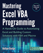 Mastering Excel VBA Programming: A Hands-On Guide to Automating Excel and Building Custom Solutions with VBA and Macros