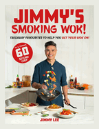 Jimmy's Smoking Wok: Takeaway Favourites to Help You Get Your Wok on!