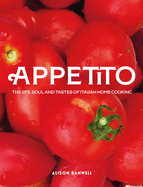 Appetito: the Life, Soul and Tastes of Italian Home Cooking