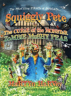 Squiggly Pete and the Curse of the Monster Zombie Mushy Peas Invasion...Apocalypse...Thingy
