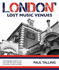 Londons Lost Music Venues