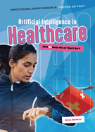 Artificial Intelligence in Healthcare: Will Ai Help Us Or Hurt Us? (Artificial Intelligence: Friend Or Foe? )
