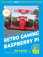 Retro Gaming With Raspberry Pi: 180 pages of video game projects
