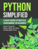 Python Simplified: a Crash Course in Practical Programming for Beginners: Master Essential Python Skills and Start Coding Right Away